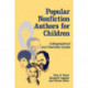 Popular Nonfiction Authors for Children: A Biographical and Thematic Guide