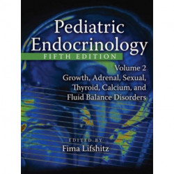 Pediatric Endocrinology: Growth, Adrenal, Sexual, Thyroid, Calcium, and Fluid Balance Disorders