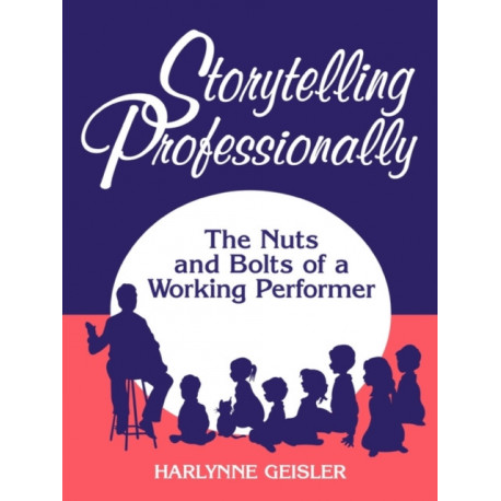 Storytelling Professionally: The Nuts and Bolts of a Working Performer