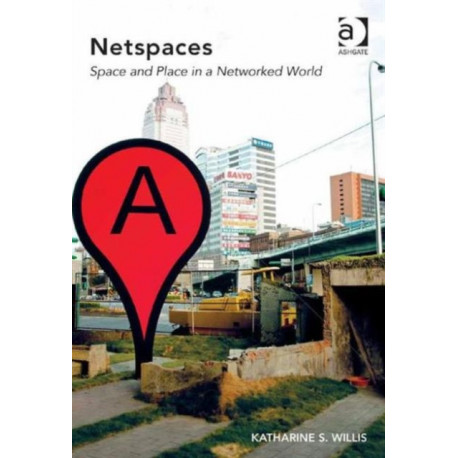 Netspaces: Space and Place in a Networked World