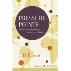 Pressure Points: Twelve Global Issues Shaping the Face of the Church