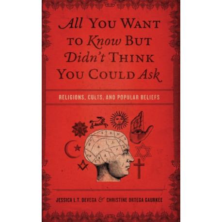 All You Want to Know But Didn't Think You Could Ask: Religions, Cults, and Popular Beliefs