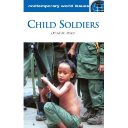 Child Soldiers: A Reference Handbook