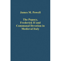 The Papacy, Frederick II and Communal Devotion in Medieval Italy