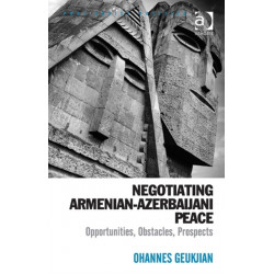 Negotiating Armenian-Azerbaijani Peace: Opportunities, Obstacles, Prospects