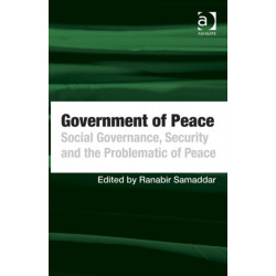 Government of Peace: Social Governance, Security and the Problematic of Peace