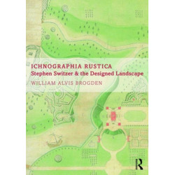 Ichnographia Rustica: Stephen Switzer and the designed landscape