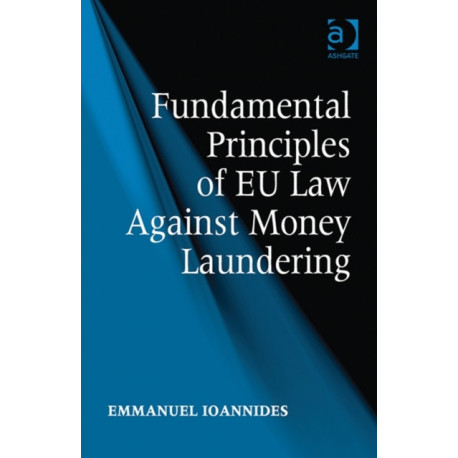 Fundamental Principles of EU Law Against Money Laundering