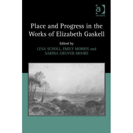 Place and Progress in the Works of Elizabeth Gaskell