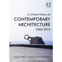 A Critical History of Contemporary Architecture: 1960-2010