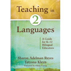 Teaching in Two Languages: A Guide for K–12 Bilingual Educators