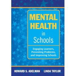 Mental Health in Schools: Engaging Learners, Preventing Problems, and Improving Schools