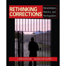 Rethinking Corrections: Rehabilitation, Reentry, and Reintegration