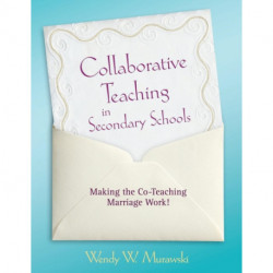 Collaborative Teaching in Secondary Schools: Making the Co-Teaching Marriage Work!