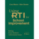 Using RTI for School Improvement: Raising Every Student’s Achievement Scores