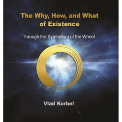 The Why, How, and What of Existence: Through the Symbolism of the Wheel