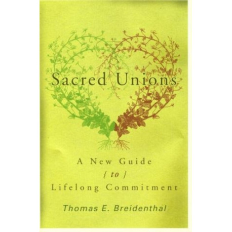Sacred Unions: A New Guide to Lifelong Commitment