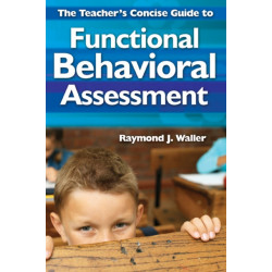 The Teacher's Concise Guide to Functional Behavioral Assessment