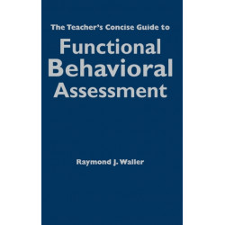 The Teacher's Concise Guide to Functional Behavioral Assessment