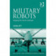 Military Robots: Mapping the Moral Landscape