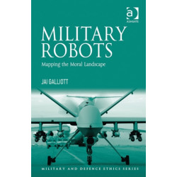 Military Robots: Mapping the Moral Landscape