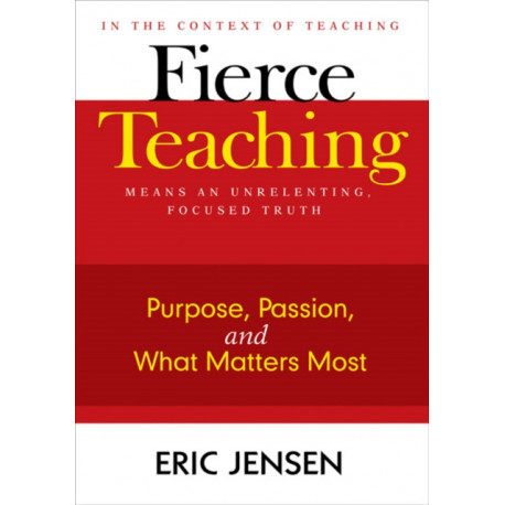 Fierce Teaching: Purpose, Passion, and What Matters Most