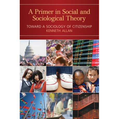 A Primer in Social and Sociological Theory: Toward a Sociology of Citizenship