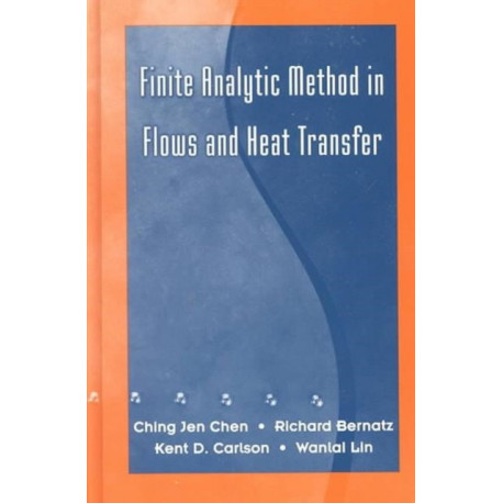 Finite Analytic Method in Flows and Heat Transfer