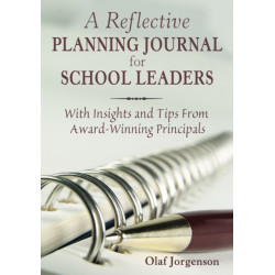 A Reflective Planning Journal for School Leaders: With Insights and Tips From Award-Winning Principals