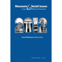 Social Relevance Circa 2012: Museums & Social Issues 6:2 Thematic Issue