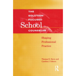 Solution-Focused School Counselor: Shaping Professional Practice