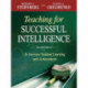 Teaching for Successful Intelligence: To Increase Student Learning and Achievement