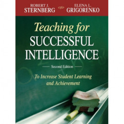 Teaching for Successful Intelligence: To Increase Student Learning and Achievement