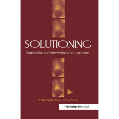 Solutioning.: Solution-Focused Intervention for Counselors