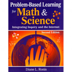 Problem-Based Learning for Math & Science: Integrating Inquiry and the Internet
