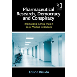 Pharmaceutical Research, Democracy and Conspiracy: International Clinical Trials in Local Medical Institutions