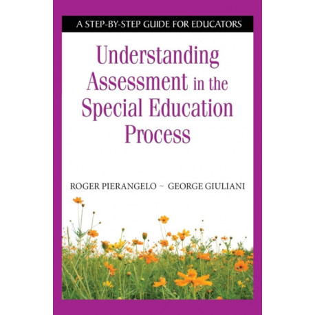 Understanding Assessment in the Special Education Process: A Step-by-Step Guide for Educators