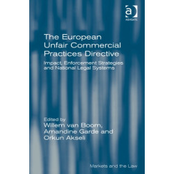 The European Unfair Commercial Practices Directive: Impact, Enforcement Strategies and National Legal Systems