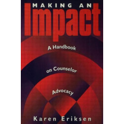 Making An Impact: A Handbook On Counselor Advocacy: A Handbook on Counselor Advocacy