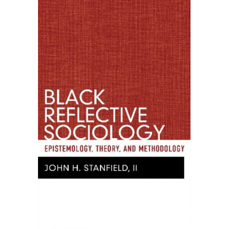 Black Reflective Sociology: Epistemology, Theory, and Methodology