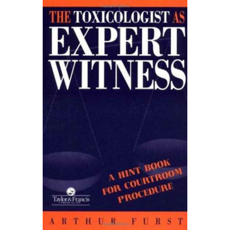 The Toxicologist as Expert Witness: A Hint Book for Courtroom Procedure