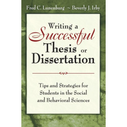 Writing a Successful Thesis or Dissertation: Tips and Strategies for Students in the Social and Behavioral Sciences