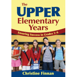 The Upper Elementary Years: Ensuring Success in Grades 3-6