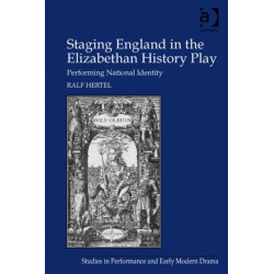 Staging England in the Elizabethan History Play: Performing National Identity