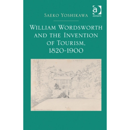 William Wordsworth and the Invention of Tourism, 1820-1900