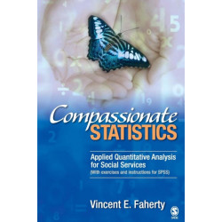 Compassionate Statistics: Applied Quantitative Analysis for Social Services (With exercises and instructions in SPSS)