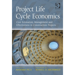 Project Life Cycle Economics: Cost Estimation, Management and Effectiveness in Construction Projects