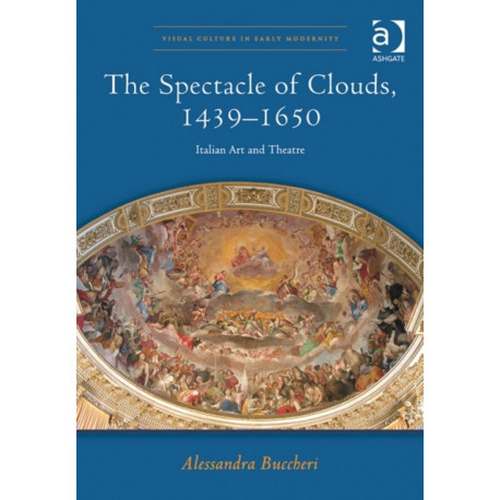 The Spectacle of Clouds, 1439-1650: Italian Art and Theatre