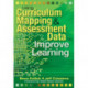 Using Curriculum Mapping and Assessment Data to Improve Learning