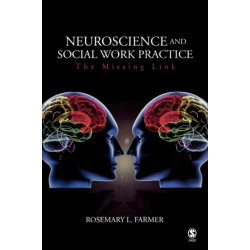 Neuroscience and Social Work Practice: The Missing Link